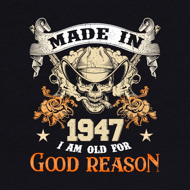 Skull Made In 1947 I Am Old For Good Reason by trainerunderline